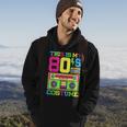 80S Costume 1980S Theme Party Eighties Styles Fashion Outfit 80S Vintage Designs Funny Gifts Hoodie Lifestyle