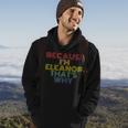 Because Im Eleanor Thats Why Funny Personalized Name Hoodie Lifestyle