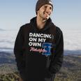 Dancing On My Own Philadelphia Philly Funny Saying Dancing Funny Gifts Hoodie Lifestyle
