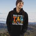Dear Parents Tag Youre It Love Paraprofessional Hoodie Lifestyle