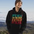 Fathers Day Its Me Hi Im The Best Father Its Me Hoodie Lifestyle