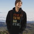 Fathers Day Its Me Hi Im The Dad Its Me Hoodie Lifestyle