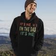 Fathers Day Vintage Its Me Hi Im The Dad Its Me Dad Quote Hoodie Lifestyle