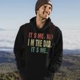 Funny Dad Quote Fathers Day Its Me Hi Im The Dad Its Me Hoodie Lifestyle