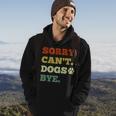 Dog Lover Sorry Can't Dogs Bye Hoodie Lifestyle