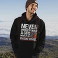 Funny Never Underestimate A Girl Who Plays Basketball Player Basketball Funny Gifts Hoodie Lifestyle