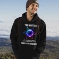 Science Atom Science You Matter Energy Science Pun Hoodie Lifestyle