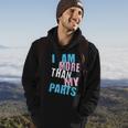 I Am More Than My Parts Transgender Trans Hoodie Lifestyle