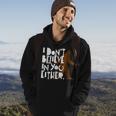 I Dont Believe In You Either Distressed Bigfoot Believe Funny Gifts Hoodie Lifestyle