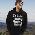 Im Hailey Doing Hailey Things Fun Personalized First Name Hoodie Lifestyle