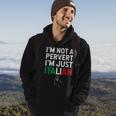 Im Not A Pervert Im Just Italian Funny Italian Hoodie Lifestyle
