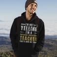 Im Not Yelling Im A Physical Education Teacher Thats How We Talk - Im Not Yelling Im A Physical Education Teacher Thats How We Talk Hoodie Lifestyle