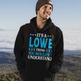 Its A Lowe Thing Surname Funny Family Last Name Lowe Hoodie Lifestyle