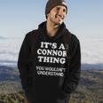 Its A Connor Thing You Wouldnt Understand Family Reunion Hoodie Lifestyle