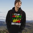 Its My Birthday Junenth Melanin African Black History Hoodie Lifestyle