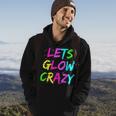 Lets Glow Crazy Glow Party 80S Retro Costume Party Lover 80S Vintage Designs Funny Gifts Hoodie Lifestyle