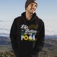 Life Is Better At The Pool Summer Vacation Summer Party Hoodie Lifestyle