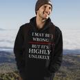 I May Be Wrong But It's Highly Unlikely Could Maybe Hoodie Lifestyle