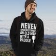 Never Underestimate And Old Man With A Paddle | Pickleball Hoodie Lifestyle