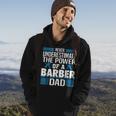 Never Underestimate The Power Of A Barber Dad Gift For Mens Hoodie Lifestyle