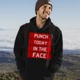 Punch Today In The Face Cool Frustration Quote Hoodie Lifestyle