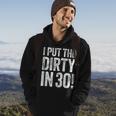 I Put The Dirty In Thirty 30Th Birthday Hoodie Lifestyle