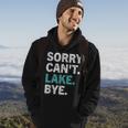 Sorry Cant Lake Bye Retro Lake Life Funny Hoodie Lifestyle