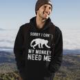 Sorry I Cant My Monkey Need Me Wild Animal Lover Zookeeper Gifts For Monkey Lovers Funny Gifts Hoodie Lifestyle