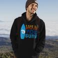 Surfing Life Is Better When U Surf Surfer Hoodie Lifestyle