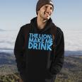 The Lions Make Me Drink Men Hoodie Lifestyle