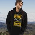 Trucker Diesel Mechanic I Cant Fix Stupid S Gift For Mens Hoodie Lifestyle