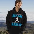 Never Underestimate An Old Man Karate Hoodie Lifestyle