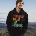 You Had Me At Day Drinking Alcohol Drinking Hoodie Lifestyle