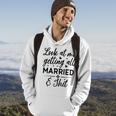 Look At Me Getting All Married Wife To Be Bride Wedding Hoodie Lifestyle