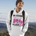 In October We Wear Pink Breast Cancer Dental Th Pink Hoodie Lifestyle