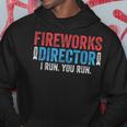 4Th Of July Fireworks Director I Run You Run Hoodie Unique Gifts