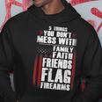 5 Things Dont Mess Family Faith Friends Flag Firearms Gift Hoodie Unique Gifts