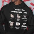 6 Things I Do In My Spare Time Sheep Funny Cute Sheep Gifts Gifts For Sheep Lovers Funny Gifts Hoodie Unique Gifts