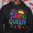 9 Year Old Gift This Slime Queen Is 9Th Birthday Girl N Hoodie Unique Gifts