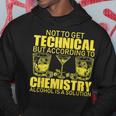 According To Chemistry Alcohol Is A Solution FunnyHoodie Unique Gifts