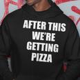 After This We Are Getting Pizza - Funny Quote Pizza Funny Gifts Hoodie Unique Gifts
