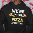 After This We Are Getting Pizza - Funny Workout Shir Pizza Funny Gifts Hoodie Unique Gifts