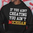 If You Aint Cheating You Ain't Michigan Hoodie Personalized Gifts