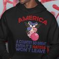 America A Country So Great Even Its Haters Wont Leave Farm Farm Funny Gifts Hoodie Unique Gifts