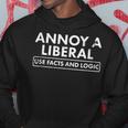 Annoy A Liberal Use Facts And Logic Funny Political Hoodie Unique Gifts