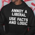 Annoy A Liberal Use Facts & Logic - Funny Saying Political Hoodie Unique Gifts