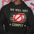 Anti Mask No More Masks We Will Not Comply Stop Mask Wearing Hoodie Funny Gifts