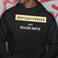 Antique Dealer Aka Treasure Hunter Antique Collector Hoodie Unique Gifts