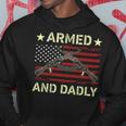 Armed And Dadly Funny Deadly Father For Fathers Day 4 July Hoodie Unique Gifts