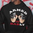 Armed And Dadly Funny Deadly Father For Fathers Days Hoodie Unique Gifts